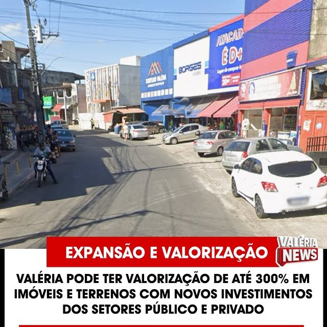 Valéria, com projetos de infraestrutura e interesse de investidores, a região está se tornando um…